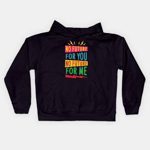 No Future For You Kids Hoodie by SunsetSurf